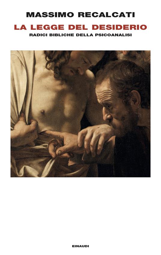 Massimo Recalcati La Legge del desiderio. Radici bibliche della psicoanalisi Massimo Recalcati La Legge del desiderio. Radici bibliche della psicoanalisi